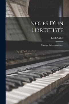 Notes D'un Librettiste: Musique Contemporaine... - Gallet, Louis