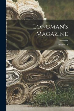 Longman's Magazine; Volume 13 - Anonymous