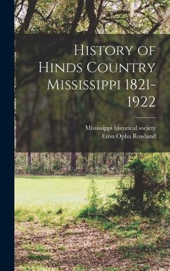 History of Hinds Country Mississippi 1821-1922 - Rowland, Eron Opha
