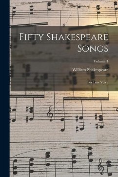 Fifty Shakespeare Songs: For Low Voice; Volume 4 - Shakespeare, William