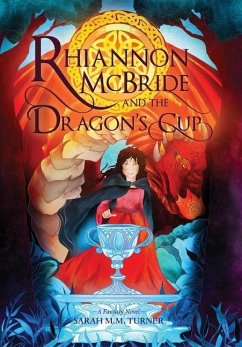 Rhiannon McBride and the Dragon's Cup - Turner, Sarah M M