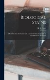 Biological Stains; a Handbook on the Nature and Uses of the Dyes Employed in the Biological Laboratory Biological Stains; a Handbook on the Nature and Uses of the Dyes Employed in the Biological Laboratory