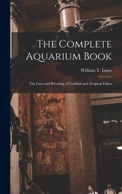 Cover The Complete Aquarium Book; the Care and Breeding of Goldfish and Tropical Fishes