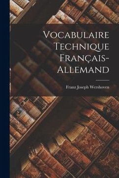 Vocabulaire Technique Français-Allemand - Wershoven, Franz Joseph