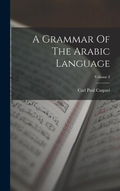 A Grammar Of The Arabic Language; Volume 2 - Caspari, Carl Paul