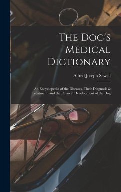 The Dog's Medical Dictionary - Sewell, Alfred Joseph