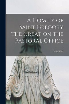 Cover A Homily of Saint Gregory the Great on the Pastoral Office