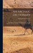 An Archaic Dictionary: Biographical,... - Bild 1