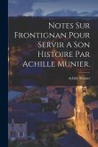 Notes Sur Frontignan Pour Servir A Son Histoire Par Achille Munier.