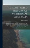The Illustrated History of Methodism. Australia: 1812-1855. New South Wales and Polynesia: 1856 to 1902. With Special Chapters on the Discovery and Se