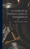 La Vapeur Sa Production Et Son Emploi