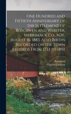 Cover One Hundred and Fiftieth Anniversary of the Settlement of Boscawen and Webster, Merrimack Co., N.H., August 16, 1883. Also Births Recorded on the Town