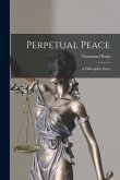 Perpetual Peace: A Philosophic Essay