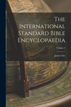 The International Standard Bible Encyclopaedia; Volume 5 - Orr, James
