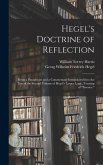Hegel's Doctrine of Reflection: Being a Paraphrase and a Commentary Interpolated Into the Text of the Second Volume of Hegel's Larger Logic, Treating