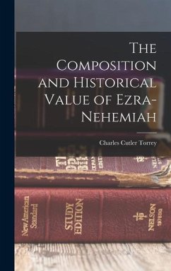 The Composition and Historical Value of Ezra-Nehemiah - Torrey, Charles Cutler