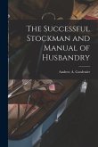 The Successful Stockman and Manual of Husbandry