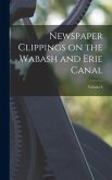 Newspaper Clippings on the Wabash and Erie Canal; Volume 6
