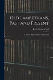 Old Lambethans, Past and Present: A Tribute With a History of the School