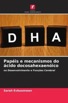 Papéis e mecanismos do ácido docosahexaenóico - Evbuomwan, Sarah