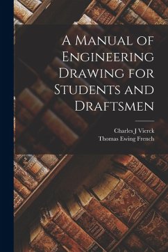 A Manual of Engineering Drawing for Students and Draftsmen - French, Thomas Ewing; Vierck, Charles J.