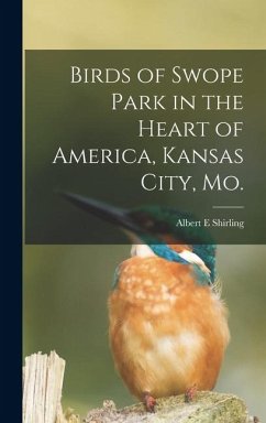 Cover Birds of Swope Park in the Heart of America, Kansas City, Mo.