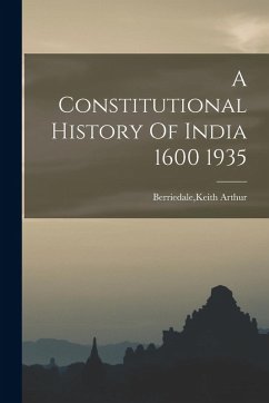 A Constitutional History Of India 1600 1935 - Berriedale, Keith Arthur