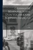 Grammaire Béarnaise Suivie D'un Vocabulaire Béarnais-Français