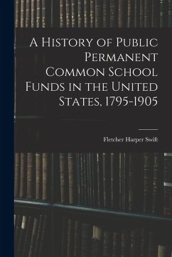 Cover A History of Public Permanent Common School Funds in the United States, 1795-1905