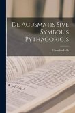 De Acusmatis Sive Symbolis Pythagoricis