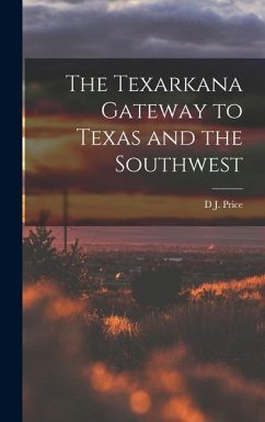 Cover The Texarkana Gateway to Texas and the Southwest
