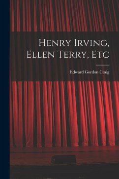 Henry Irving, Ellen Terry, Etc - Craig, Edward Gordon