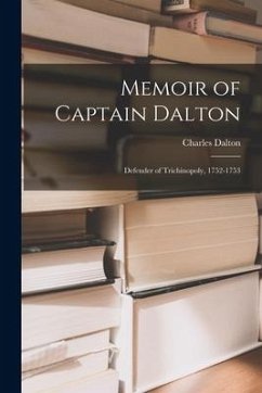 Memoir of Captain Dalton: Defender of Trichinopoly, 1752-1753 - Dalton, Charles