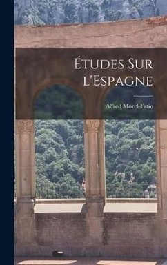Études sur l'Espagne - Morel-Fatio, Alfred