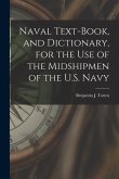 Naval Text-book, and Dictionary, for the use of the Midshipmen of the U.S. Navy