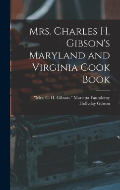 Mrs. Charles H. Gibson's Maryland and Virginia Cook Book