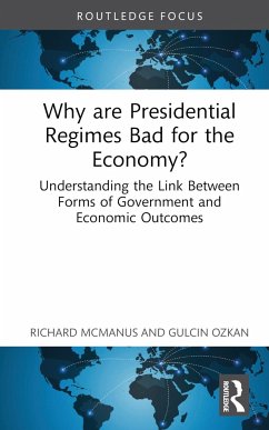 Why are Presidential Regimes Bad for the Economy? - McManus, Richard; Ozkan, Gulcin
