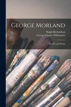 Cover George Morland: His Life and Works