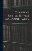 Colburn's United Service Magazine, Part 2 Colburn's United Service Magazine, Part 2