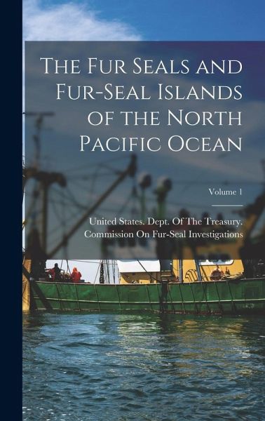 The Fur Seals and Fur-Seal Islands of the North Pacific Ocean; Volume 1