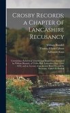 Crosby Records; a Chapter of Lancashire Recusancy: Containing a Relation of Troubles and Persecutions Sustained by William Blundell, of Crosby Hall, L