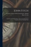 John Fitch: The First in the World's History to Invent and Apply Steam Propulsion of Vessels Through Water