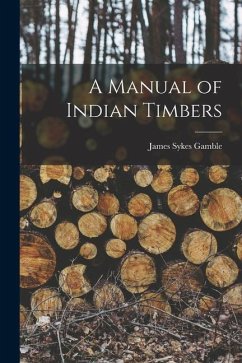 A Manual of Indian Timbers - Sykes, Gamble James