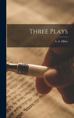 Three Plays - A. a. (Alan Alexander), Milne