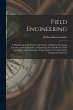 Field Engineering: A Hand-Book of the... - Bild 1