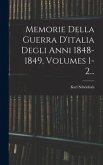 Memorie Della Guerra D'italia Degli Anni 1848-1849, Volumes 1-2...