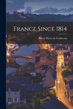 France Since 1814 - Coubertin, Baron Pierre De