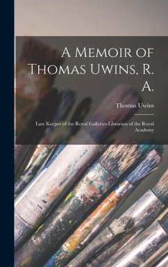 A Memoir of Thomas Uwins, R. A. - Uwins, Thomas