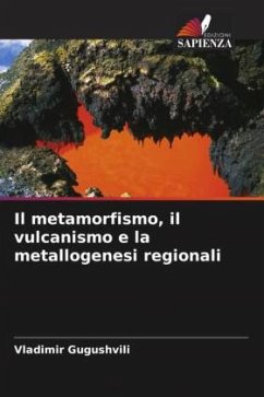Il metamorfismo, il vulcanismo e la metallogenesi regionali - Gugushvili, Vladimir