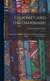 Dahomey and the Dahomans: Being the Journals of Two Missions to the King of Dahomey, and Residence A